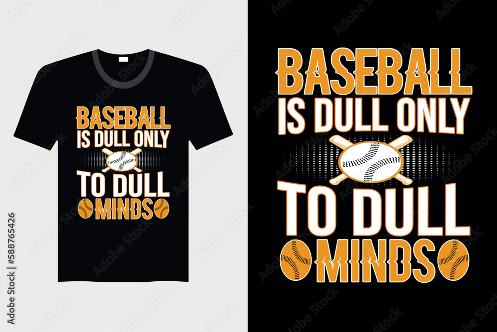 Baseball Is Dull Only To Dull Minds - Baseball T-shirt Design, Vector Graphic, Vintage, Typography, T-shirt Vector Baseball Is Dull Only To Dull Minds - Baseball T-shirt Design, Vector Graphic, Vintage, Typography, T-shirt Vector