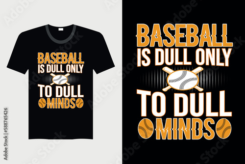 Baseball Is Dull Only To Dull Minds - Baseball T-shirt Design  Vector Graphic  Vintage  Typography  T-shirt Vector
