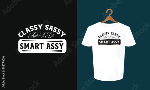 classy and a bit smart assy typography t shirt design , typography t shirt design , t shirt design , typography , t shirt , SVG , SVG design 