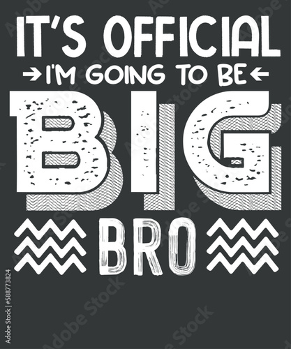 it's official i'm going to be big bro t shirt design vector, vector, funny, saying, cute file, screen print, print ready, vector eps, editable eps, shirt design, quote,text design for t-shirts, prints