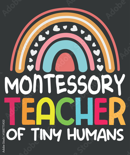 Montessory teacher of tiny humans funny pre-k school teacher rainbow T-shirt design vector,  Montessory, teacher of tiny humans, funny pre-k school, teacher, rainbow, funny, saying, cute file, screen  photo