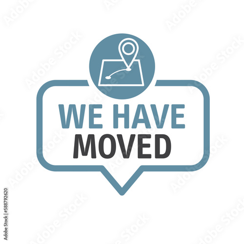 we have moved - speech bubble with text and symbol - vector illustration