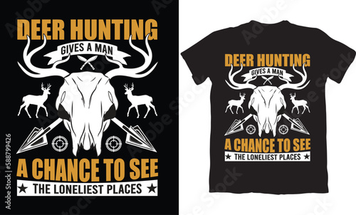 DEER HUNTING GIVES A MAN A CHANCE TO SEE THE LONELIEST PLACES-T-SHIRT DESIGN GRAPHIC