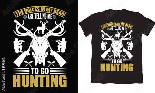 THE VOICE IN MY HEAD ARE TELLING ME TI GO HUNTING-T-SHIRT DESIGN GRAPHIC