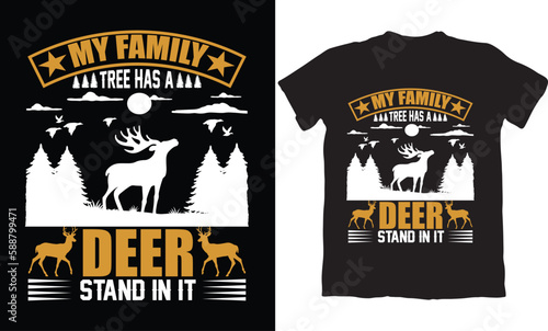  MY FAMILY THERE WAS A DEER STAND IN IT-T-SHIRT DESIGN GRAPHIC