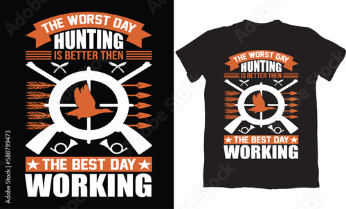 THE WORST DAY HUNTING US BETTER THEN THE BEST DAY WORKING-T-SHIRT DESIGN GRAPHIC