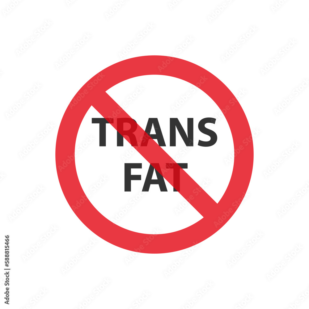 Trans fat stop, caution, warning sign. free trans fat Trans fat stop, caution, warning sign. free trans fat
