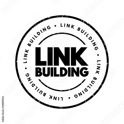 Link building - practice of building one-way hyperlinks to a website with the goal of improving search engine visibility, text concept stamp
