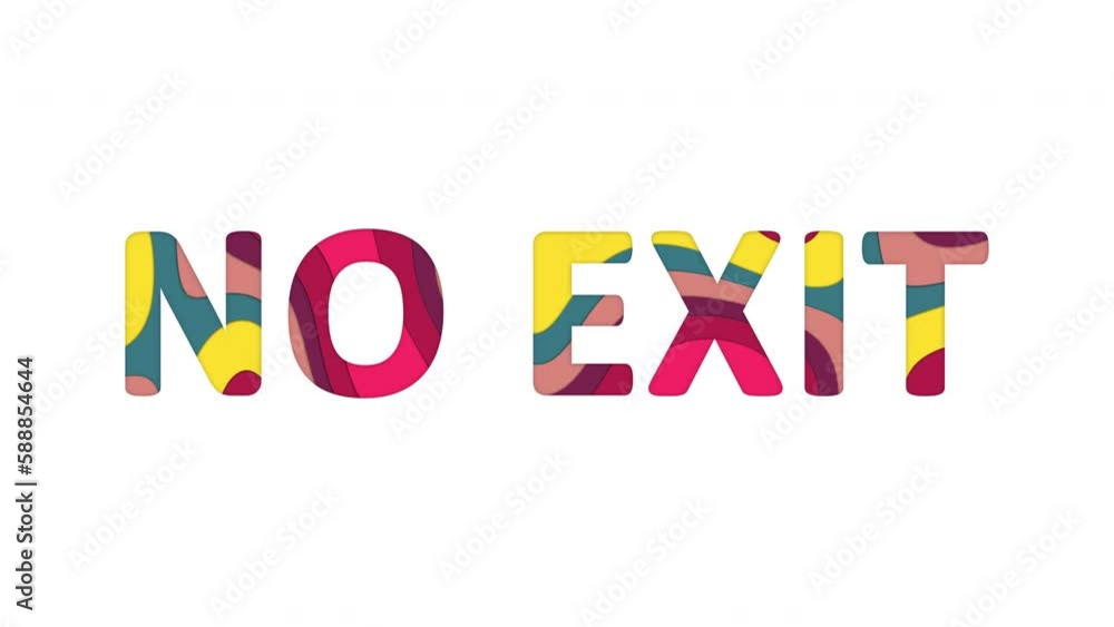 Multi-colored inscription common expression NO EXIT with colored spots floating inside. Looped from frame 120 to 839, Alpha BW at the end Multi-colored inscription common expression NO EXIT with colored spots floating inside. Looped from frame 120 to 839, Alpha BW at the end
