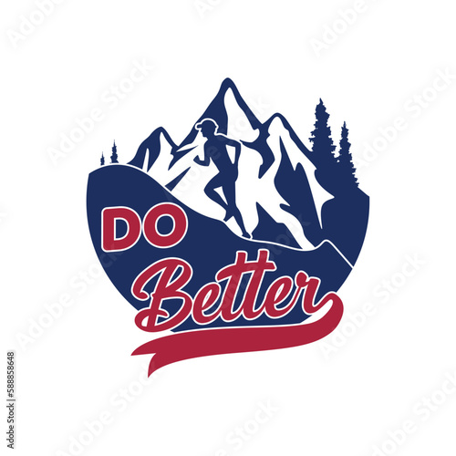 do better, people running up the mountain suitable for motivation and t-shirt print