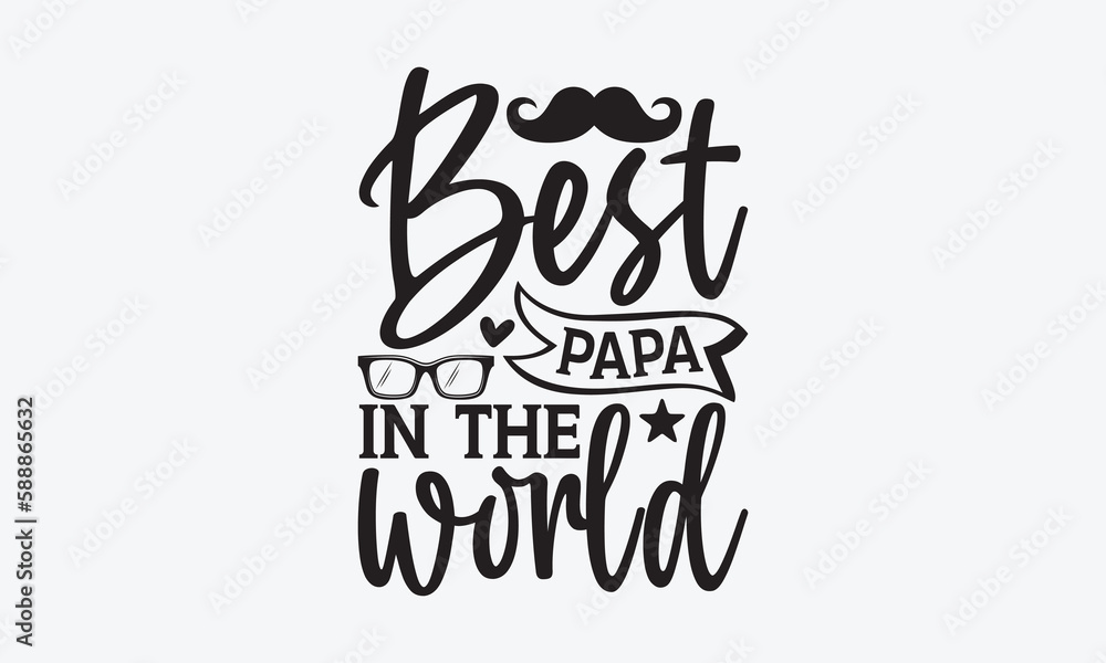 Best Papa In The World - Father's day T-shirt design, Vector typography for posters, stickers, Cutting Cricut and Silhouette, svg file, banner, card Templet, flyer and mug.