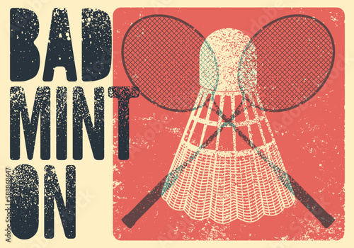 Badminton typographical vintage grunge style poster design with rackets and shuttlecock. Retro vector illustration.