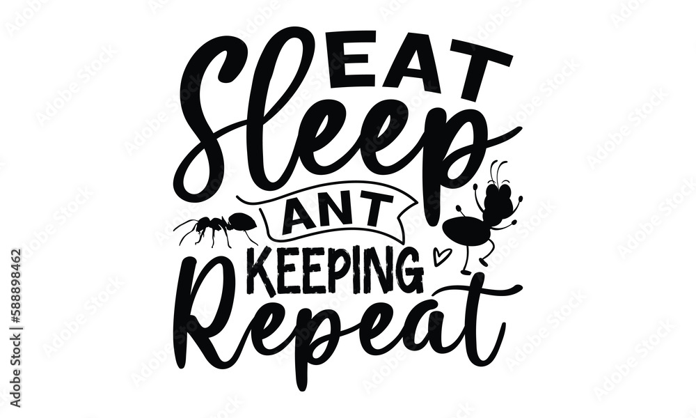 Eat Sleep Ant keeping Repeat-ant T shirt Design, Proitn Ready Templae Download T shirt Design Vector, typography SVG Files for Circuit, Poster, EPS 10