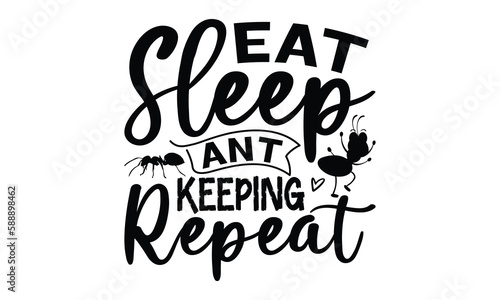 Eat Sleep Ant keeping Repeat-ant T shirt Design  Proitn Ready Templae Download T shirt Design Vector  typography SVG Files for Circuit  Poster  EPS 10