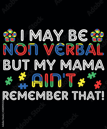 I may be non-verbal but my mama ain't remember that T-Shirt, Shirt Print Template SVG 