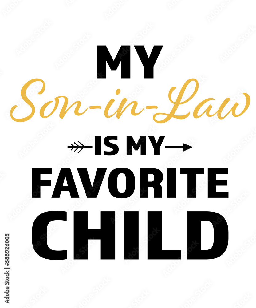 My son in law is my favorite child svg png, My Son-in-Law is my Favorite Child Svg Png, Mother in Law svg, Father-in-Law Svg, son in law svg