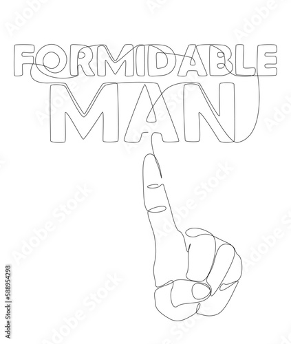 One continuous line of hand with Formidable Man word. Thin Line Illustration vector concept. Contour Drawing Creative ideas.