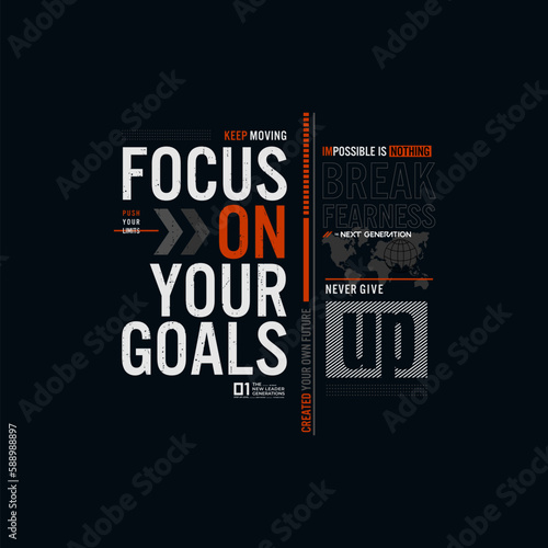 focus on your goals . Graphic mens dynamic t-shirt design, poster, typography. Vector illustration.
