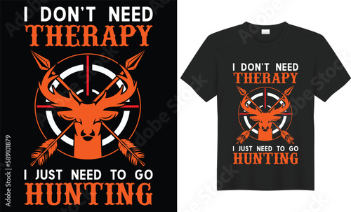 I don’t need therapy I just need to go hunting Unique hunting t-shirt design for all hunting lovers. Hunting T-shirt Design Vector is made up of hunting vector, t-shirt Deer, rifle, tree, and mountain