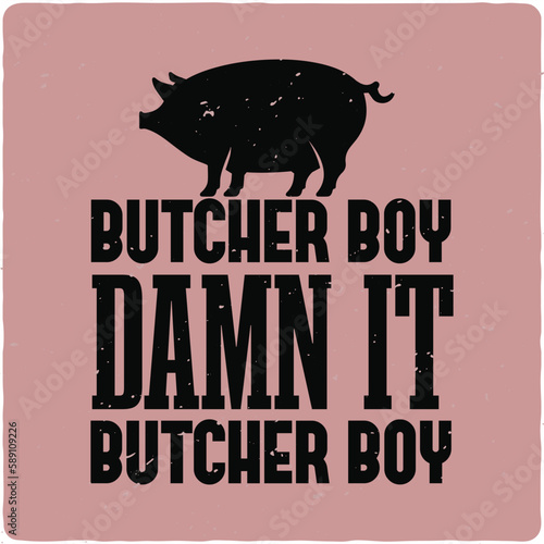 Butcher boy damn it butcher typography T-shirt Design, Premium Vector