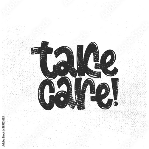 Vector handdrawn illustration. Lettering phrases Take care. Warning phrase, poster.