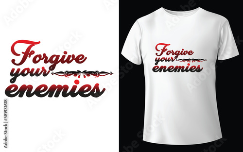 Forgive your enemies Typographic Tshirt Design - T-shirt Design For Print Eps Vector.eps