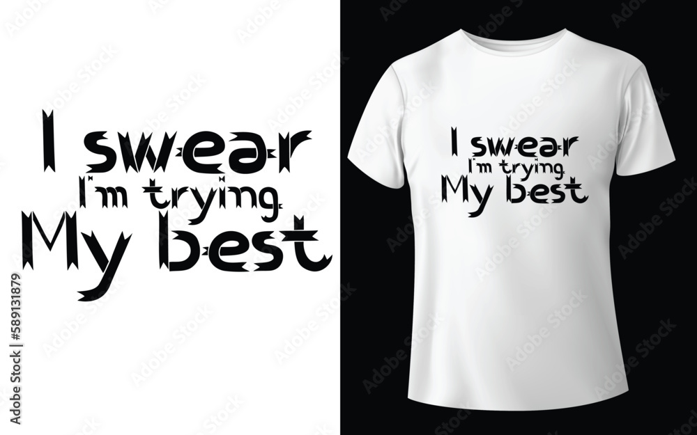 I swear I'm trying my best Typographic Tshirt Design - T-shirt Design For Print Eps Vector.eps