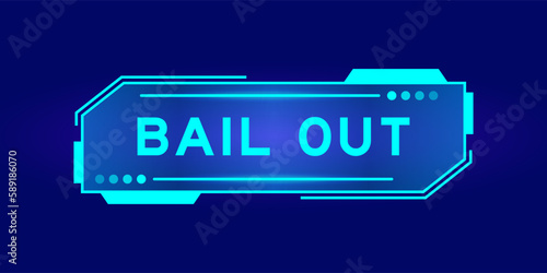 Futuristic hud banner that have word bail out on user interface screen on blue background
