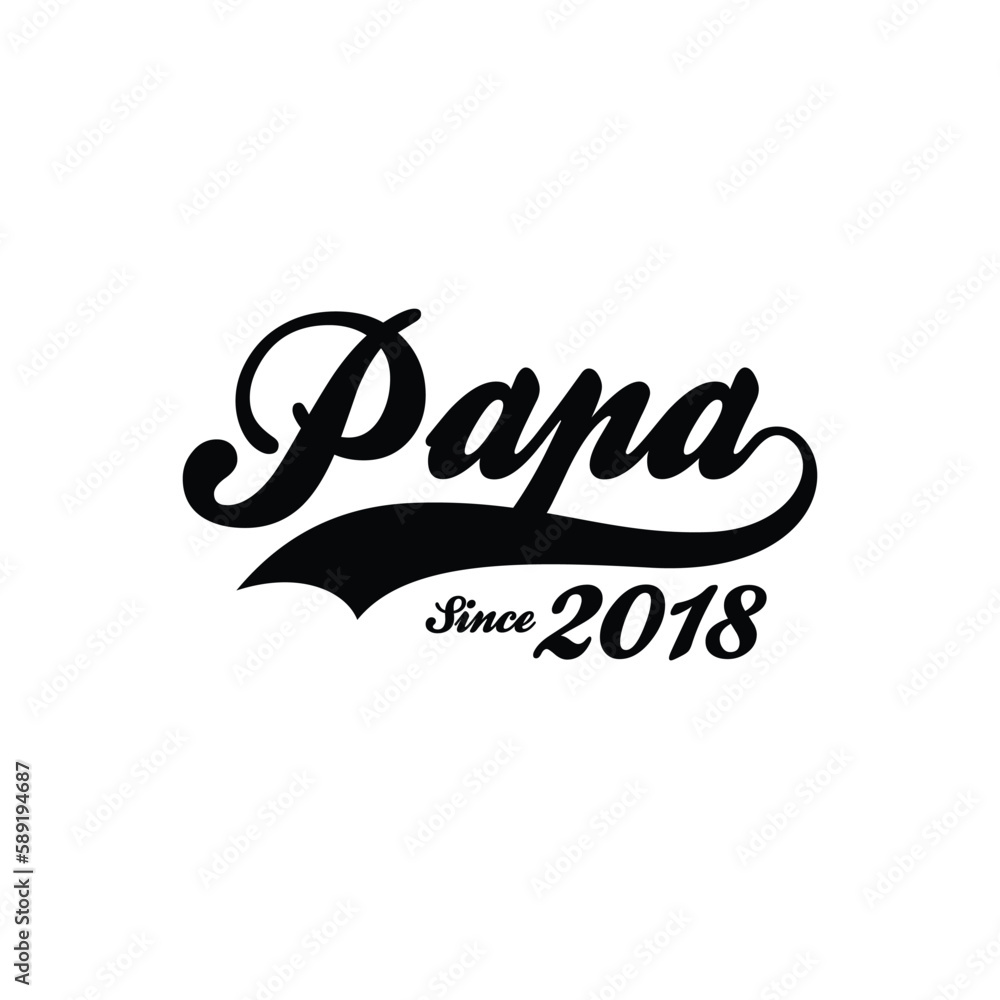 PAPA Since 2018 t shirt design vector 
