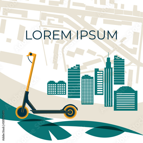 Electric scooter in the background of the city. Flat vector illustration. Ecological transport, scooter rental