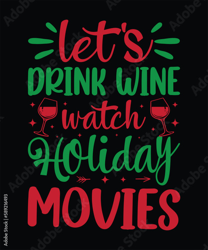 Let's drink wine watch holiday movis T-Shirt Design photo