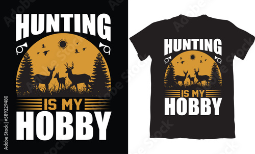  HUNTING IS MY HOBBY-HUNTING T-SHIRT DESIGN GRAPHIC