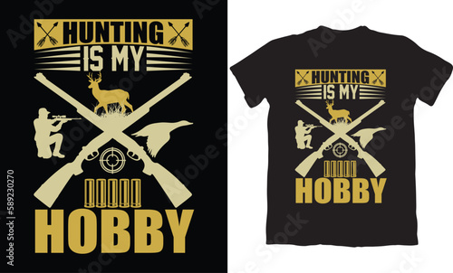 HUNTING IS MY HOBBY-HUNTING T-SHIRT DESIGN GRAPHIC