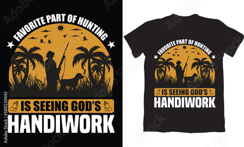 FAVORITE PART OF HUNTING IS SEEING GOD'S HANDIWORK-HUNTING T-SHIRT DESIGN GRAPHIC