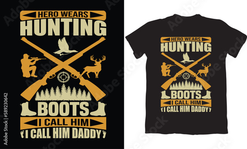 HERO WEARS HUNTING BOOTS I CALL HIM I CALL HIM DADDY-HUNTING T-SHIRT DESIGN GRAPHIC