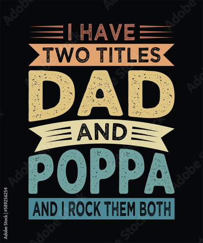 I have two titles dad and poppa and i rock them both T-Shirt Design photo