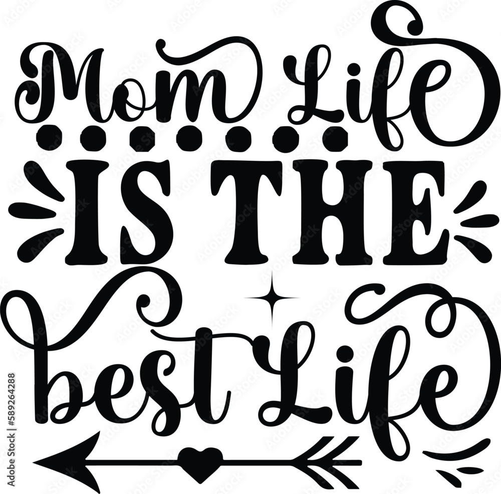Mom Life Is The Best Life T-shirt Designs
