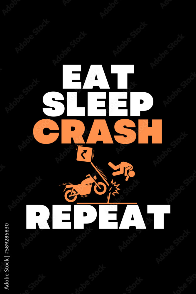 Eat Sleep Crash Repeat - Typography Vector graphic art for a t-shirt - Vector art, typographic quote t-shirt, or Poster design.