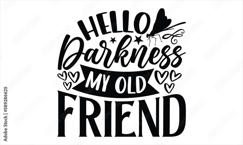 Hello darkness my old friend- Dragonfly T-shirt Design, Vector