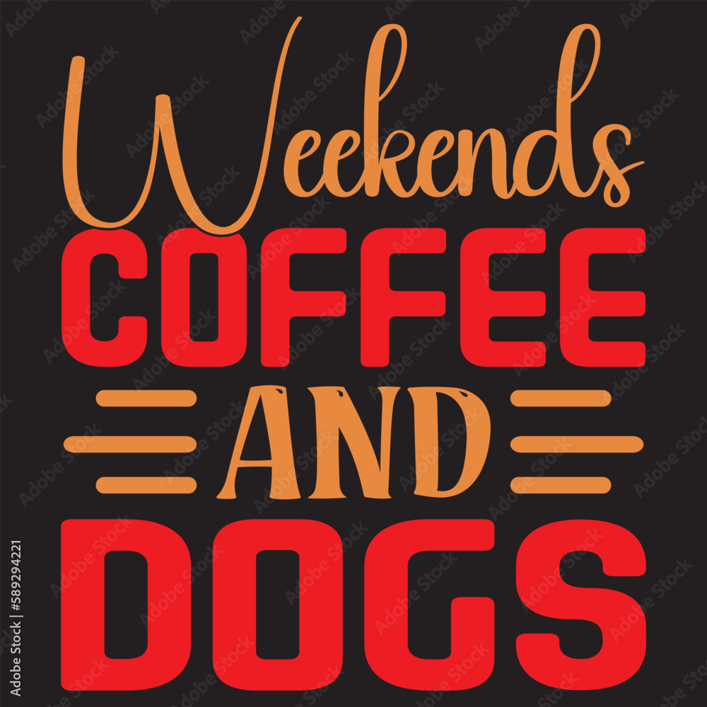 Weekends Coffee And Dogs