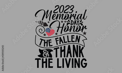 2023 Memorial Day Honor The Fallen & Thank The Living- Memorial Day Svg Design, Hand Drawn Lettering Phrase, Calligraphy Vector, Illustration For Prints On T-Shirt Bags, Banner, Cards, Eps 10.