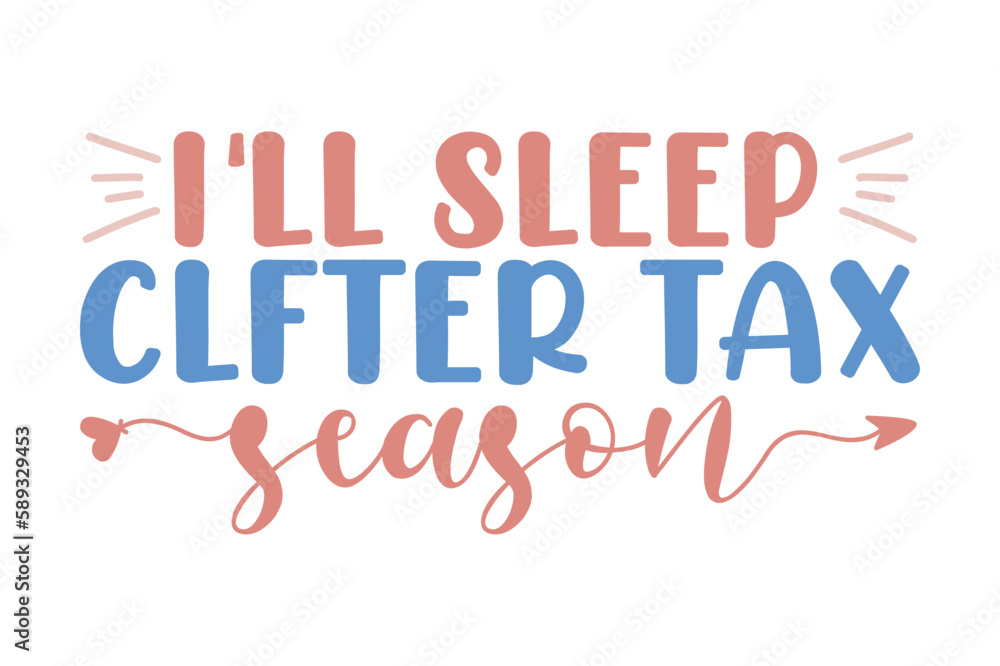 i'll sleep clfter tax season