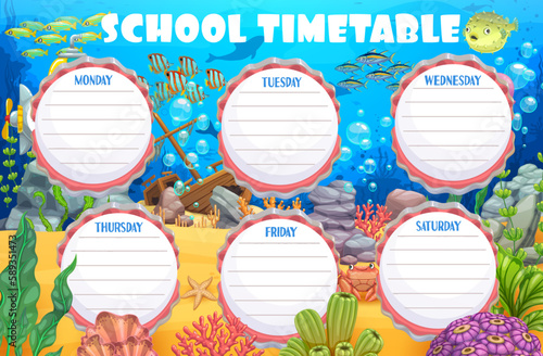 Timetable schedule, underwater landscape and cartoon animals. Education school timetable vector template with puffer fish, sunken ship, corals and seaweed on sea bottom. Kids time table for lessons