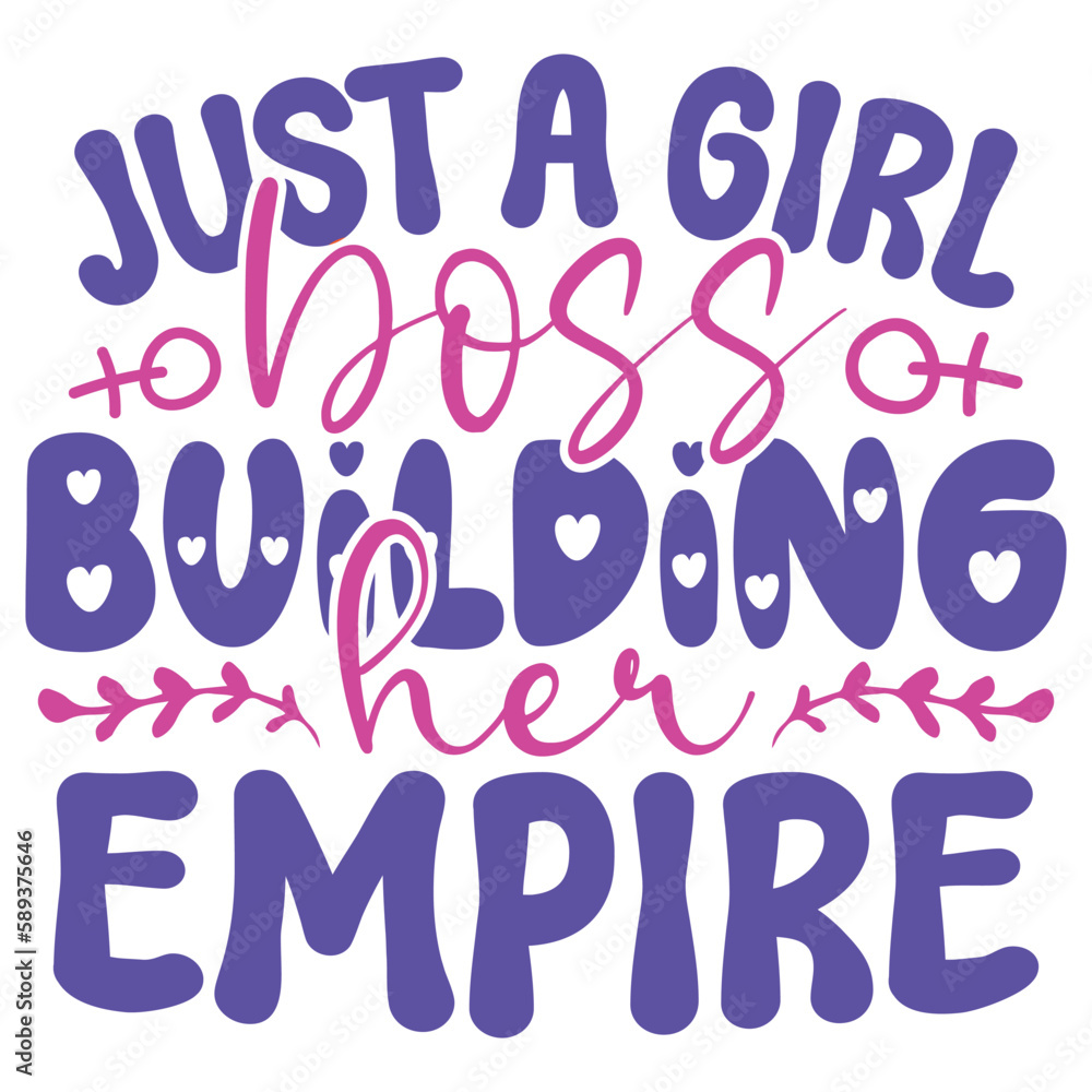 Just A Girl Boss Building Her Empire - Boho Retro Style Happy Women's Day T-shirt And SVG Design. Mom Mother SVG Quotes T-shirt And SVG Design, Vector EPS Editable File, Can You Download This File.