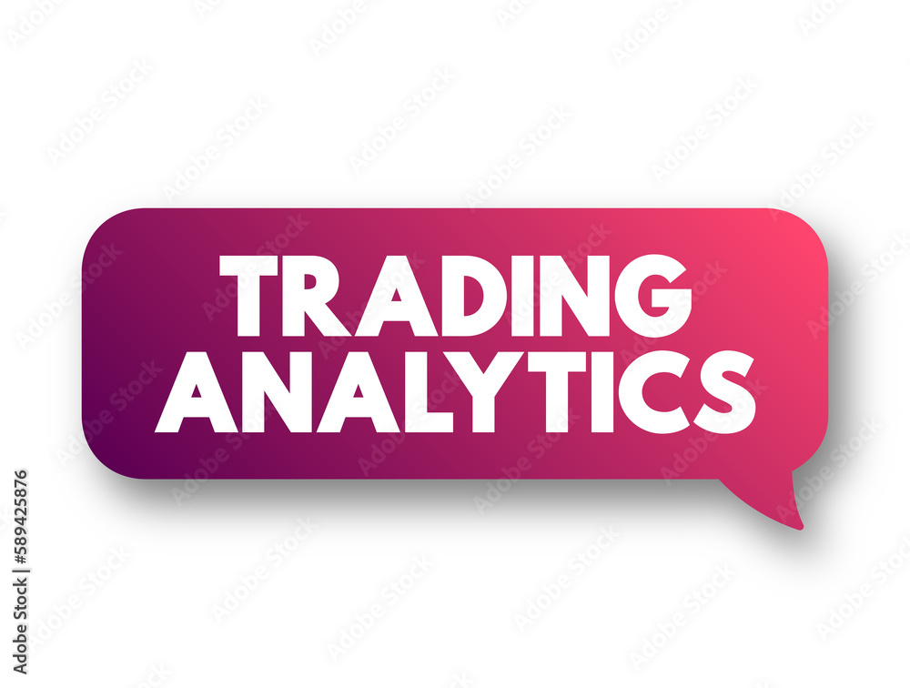 Fototapeta premium Trading Analytics gives a risk manager the ability to analyze the current day's trades and historical trade data from a comprehensive statistics report, text concept background
