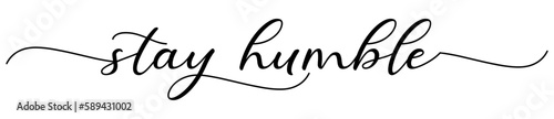 Stay Humble card. Hand drawn positive quote. Modern brush calligraphy. Isolated on white background