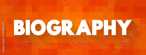 Biography is a detailed description of a person's life, text concept background