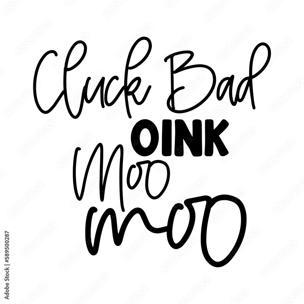 Cluck Bad Oink Moo Moo