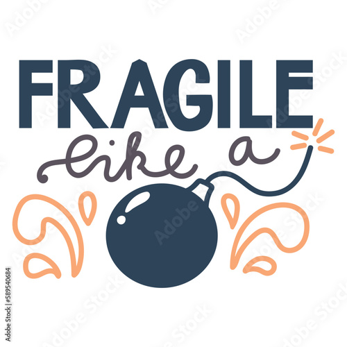 Fragile like a bomb feminist lettering quote.