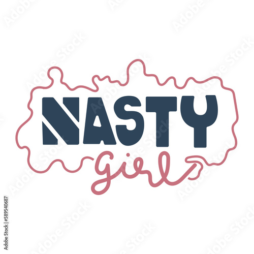 Nasty girl hand drawn lettering quote.